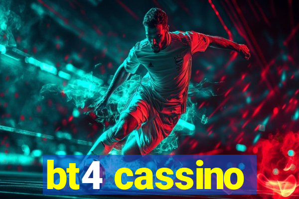 bt4 cassino